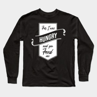 'For I Was Hungry And You Feed Me' Refugee Care Shirt Long Sleeve T-Shirt